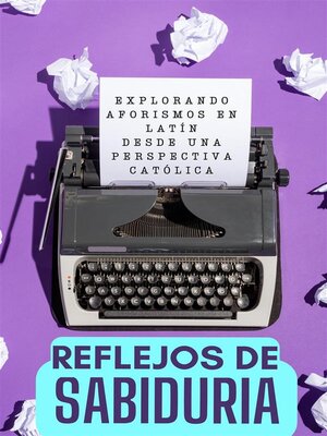 cover image of Reflejos de Sabiduría--Explorando Aforismos en Latín desde una Perspectiva Católica